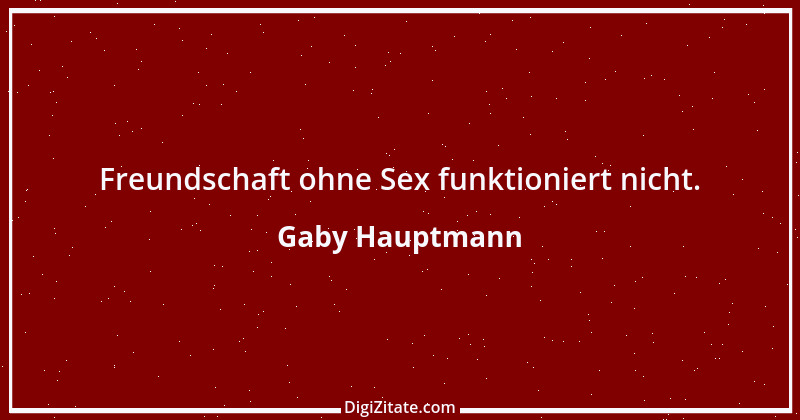 Zitat von Gaby Hauptmann 4