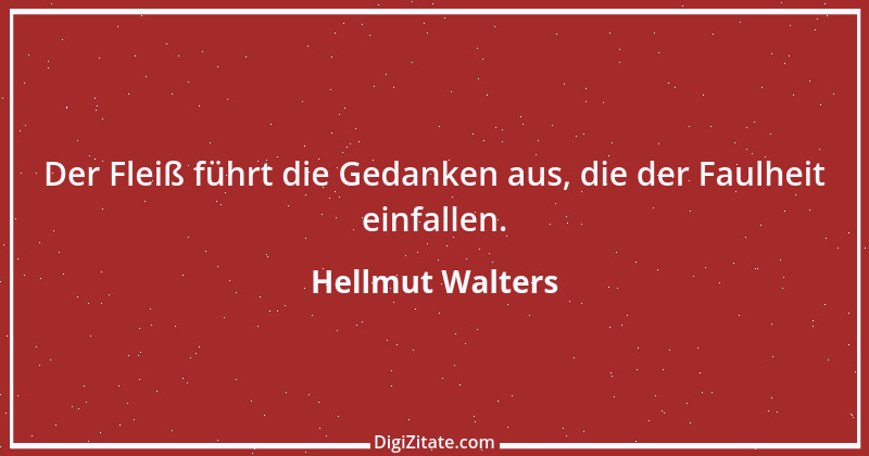 Zitat von Hellmut Walters 24