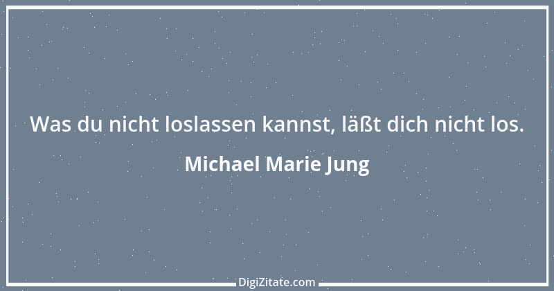 Zitat von Michael Marie Jung 468