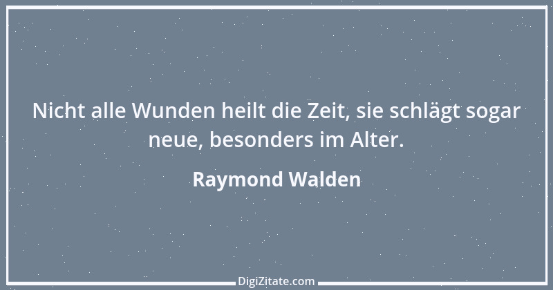 Zitat von Raymond Walden 374