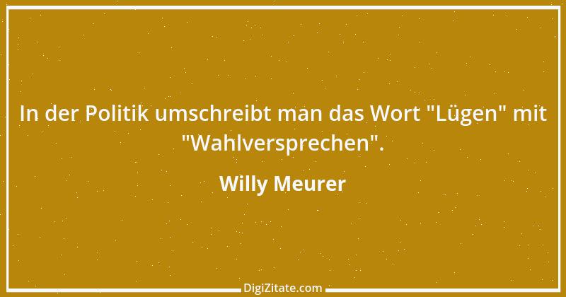 Zitat von Willy Meurer 202