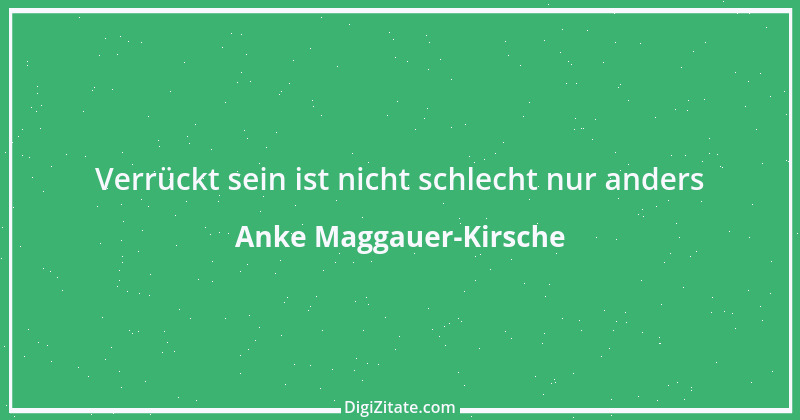 Zitat von Anke Maggauer-Kirsche 199