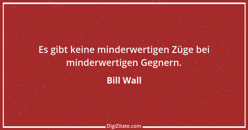 Zitat von Bill Wall 7