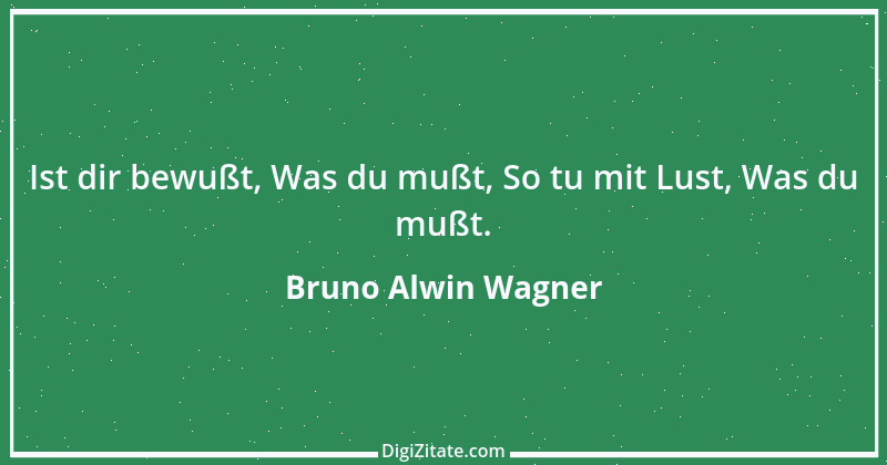 Zitat von Bruno Alwin Wagner 28