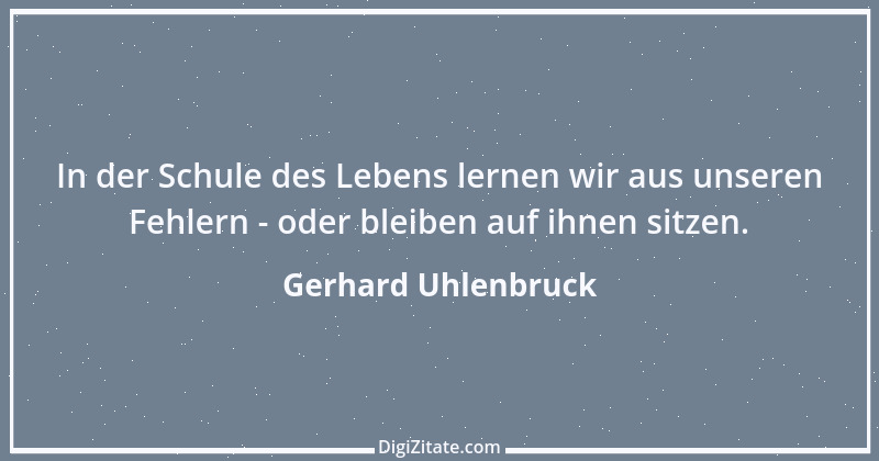 Zitat von Gerhard Uhlenbruck 722