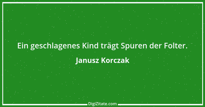 Zitat von Janusz Korczak 19