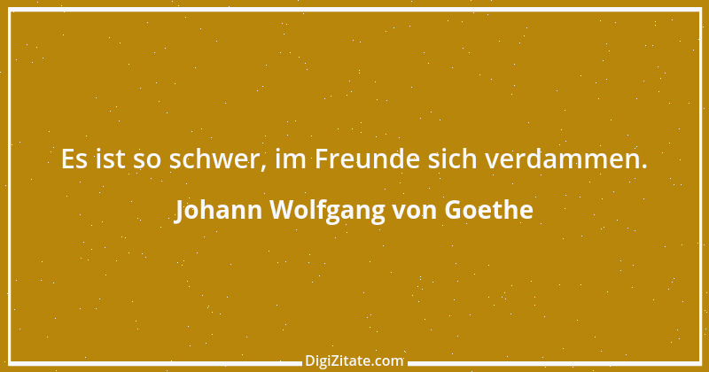 Zitat von Johann Wolfgang von Goethe 2902