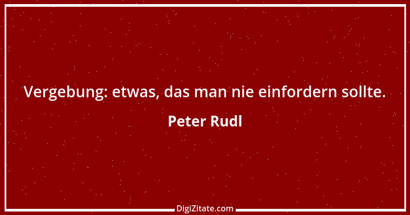 Zitat von Peter Rudl 176