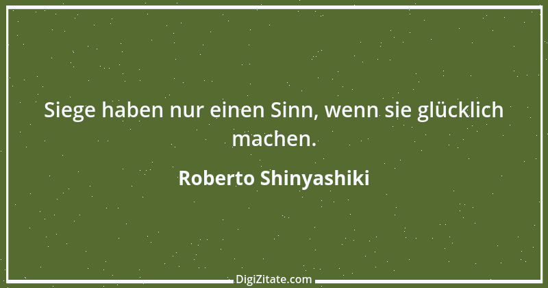 Zitat von Roberto Shinyashiki 1