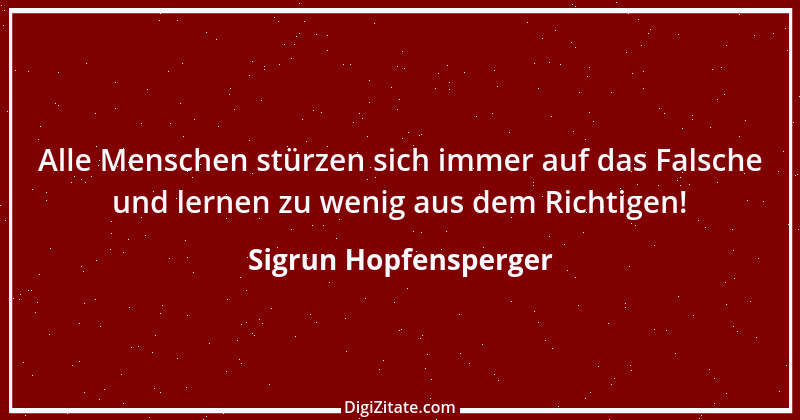 Zitat von Sigrun Hopfensperger 70