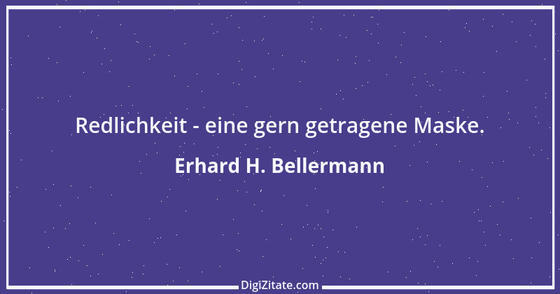 Zitat von Erhard H. Bellermann 417