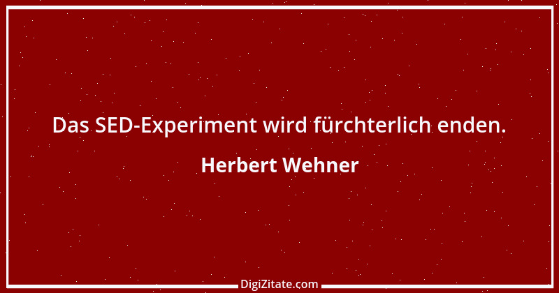 Zitat von Herbert Wehner 11