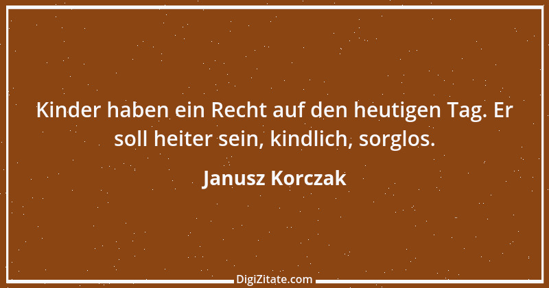 Zitat von Janusz Korczak 20