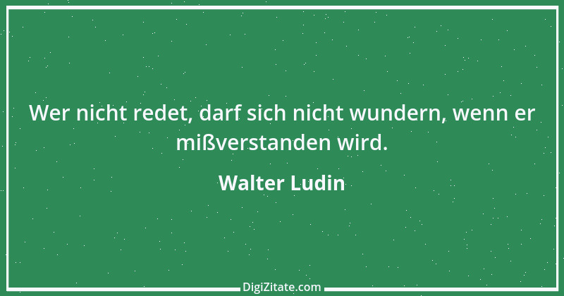 Zitat von Walter Ludin 405