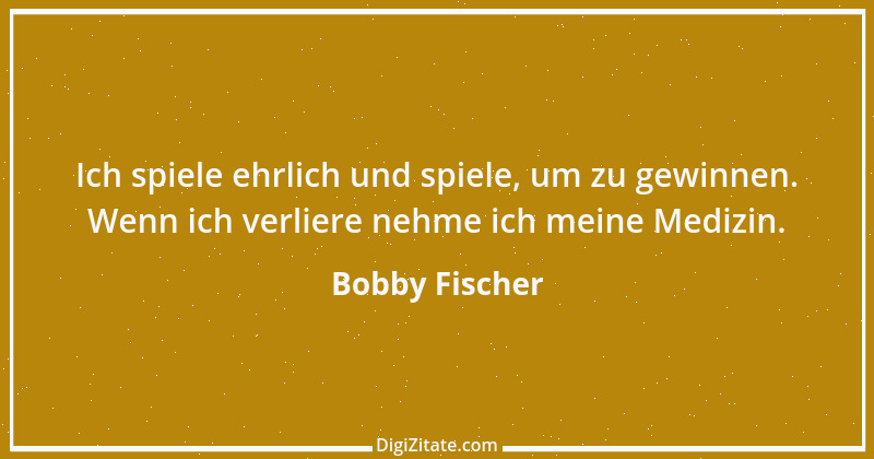 Zitat von Bobby Fischer 16