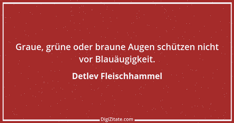 Zitat von Detlev Fleischhammel 45