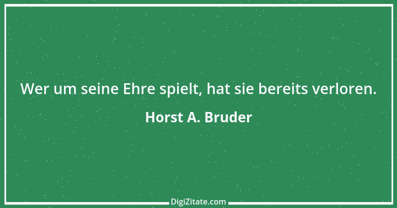 Zitat von Horst A. Bruder 35