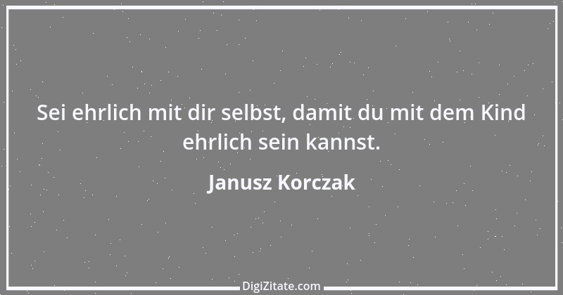 Zitat von Janusz Korczak 21