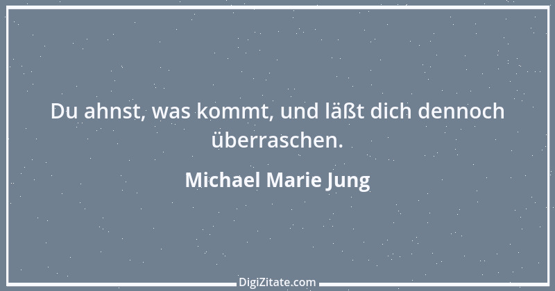 Zitat von Michael Marie Jung 471