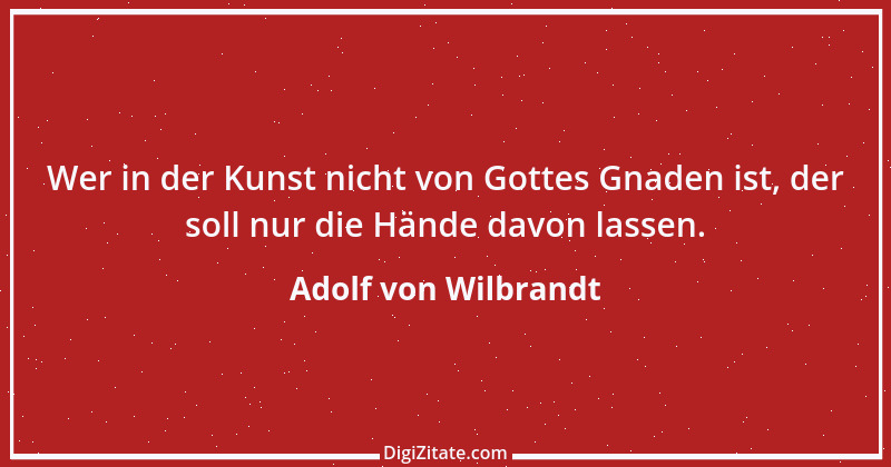 Zitat von Adolf von Wilbrandt 4