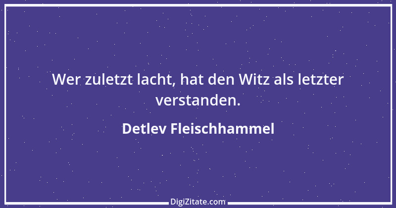 Zitat von Detlev Fleischhammel 46