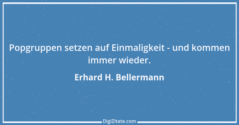 Zitat von Erhard H. Bellermann 419