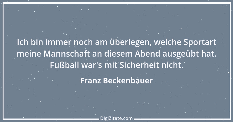 Zitat von Franz Beckenbauer 122