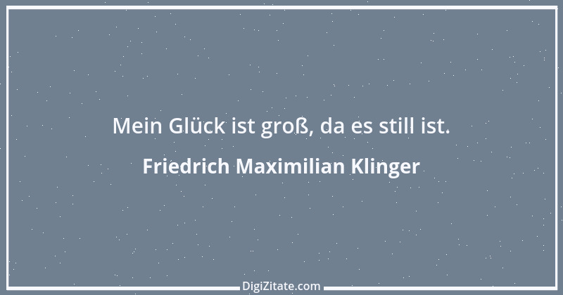 Zitat von Friedrich Maximilian Klinger 1