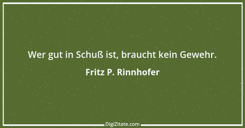 Zitat von Fritz P. Rinnhofer 152