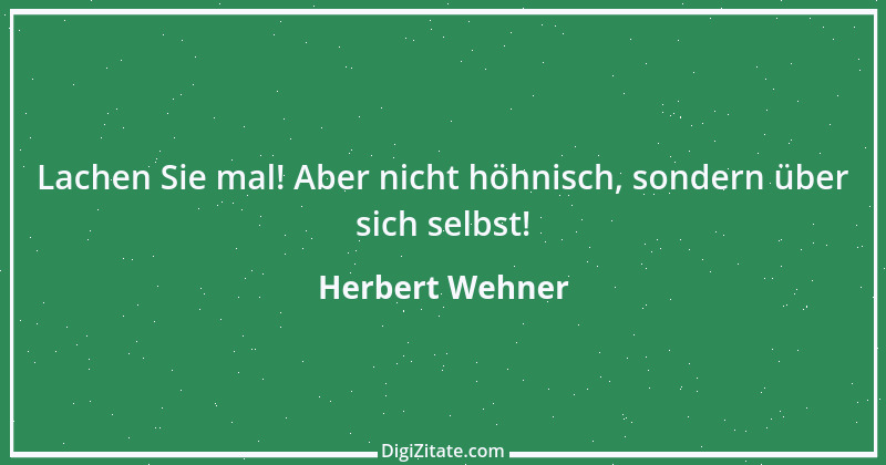 Zitat von Herbert Wehner 13