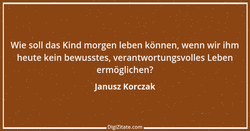 Zitat von Janusz Korczak 22