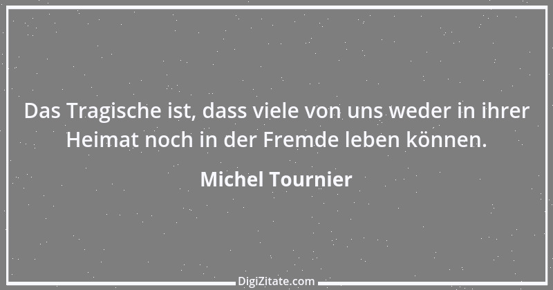 Zitat von Michel Tournier 43