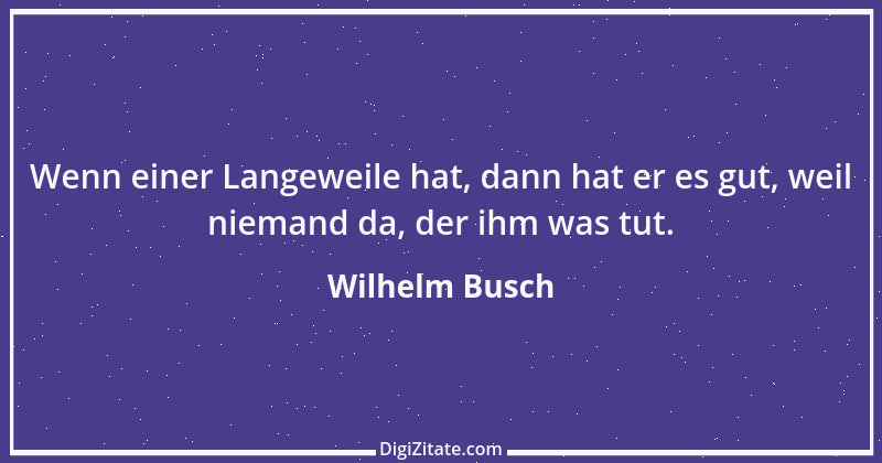 Zitat von Wilhelm Busch 457