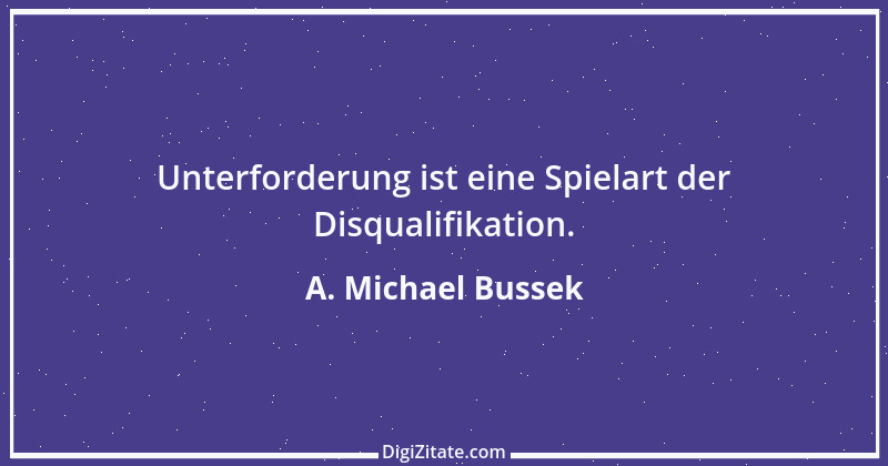 Zitat von A. Michael Bussek 15