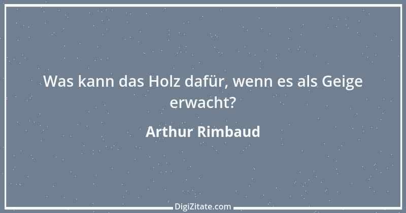 Zitat von Arthur Rimbaud 14