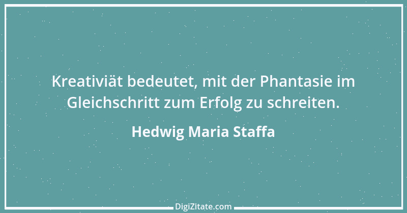 Zitat von Hedwig Maria Staffa 7