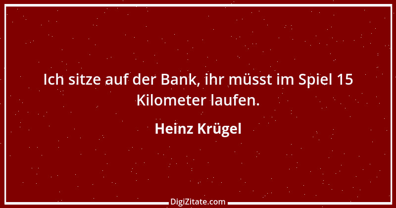 Zitat von Heinz Krügel 3