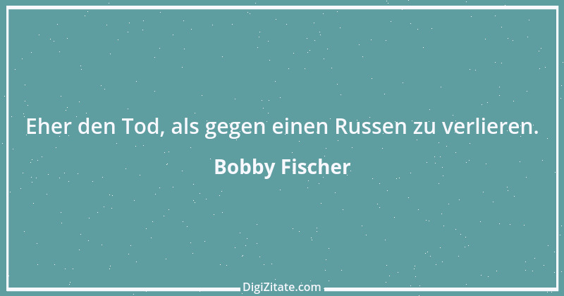 Zitat von Bobby Fischer 18