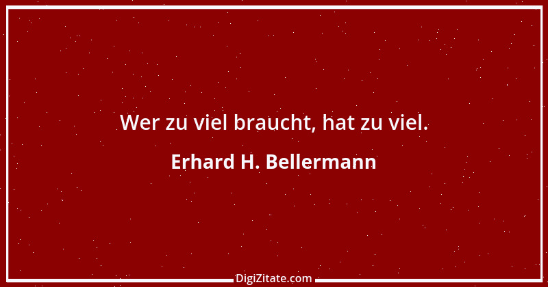 Zitat von Erhard H. Bellermann 420