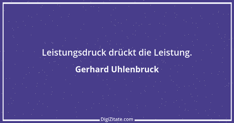 Zitat von Gerhard Uhlenbruck 726