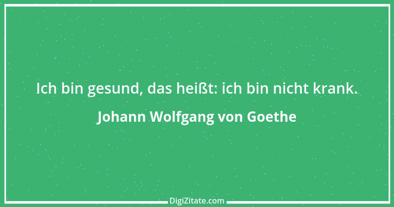 Zitat von Johann Wolfgang von Goethe 906