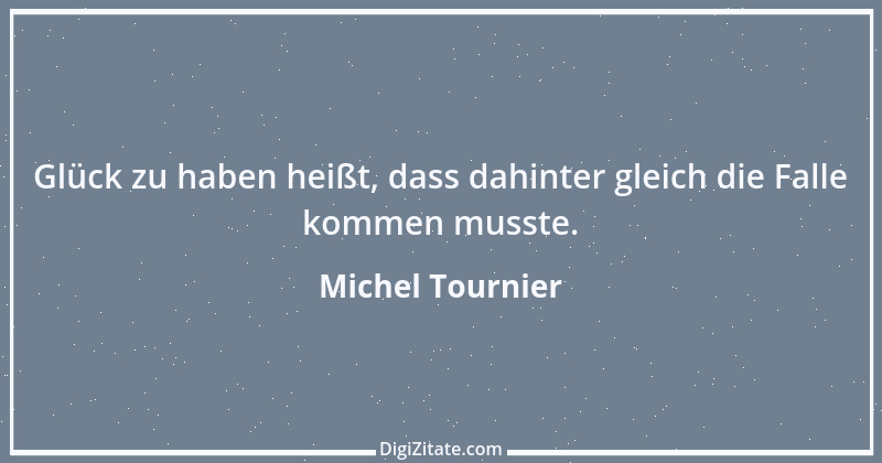 Zitat von Michel Tournier 44