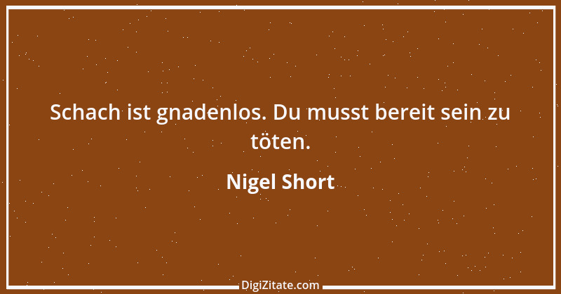 Zitat von Nigel Short 7