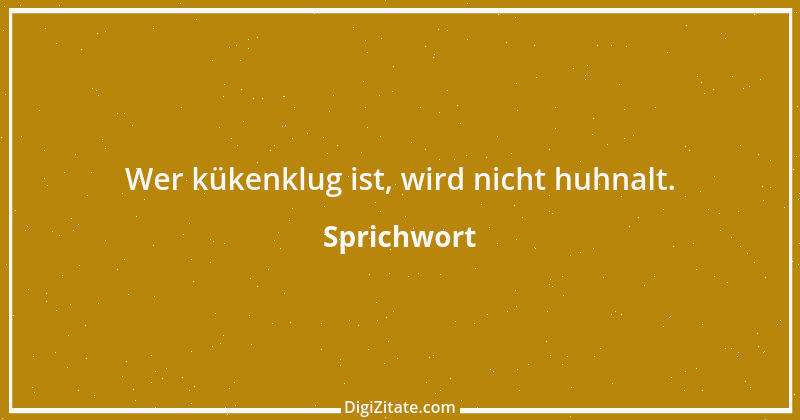 Zitat von Sprichwort 9898