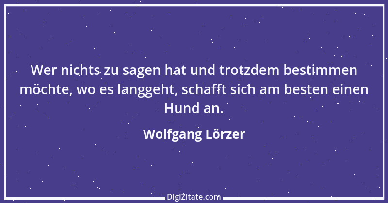 Zitat von Wolfgang Lörzer 4