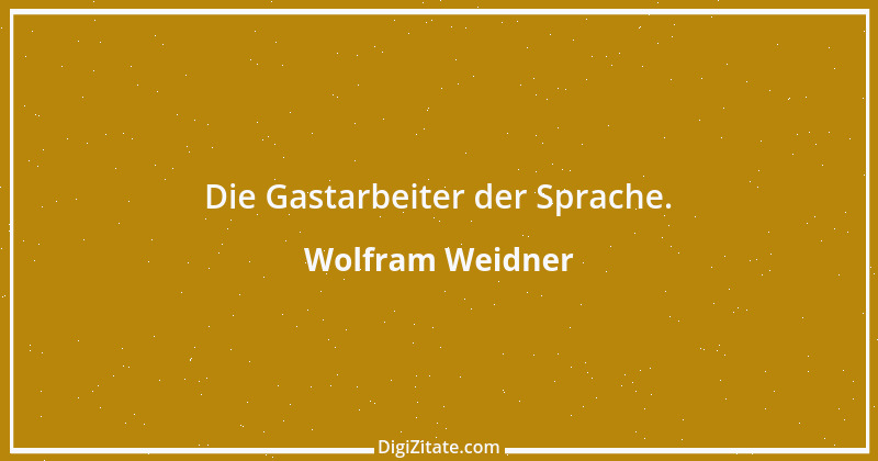 Zitat von Wolfram Weidner 64