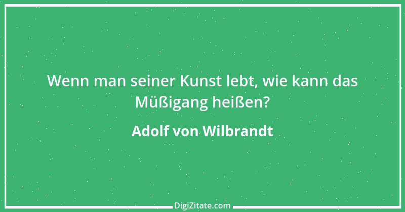 Zitat von Adolf von Wilbrandt 6