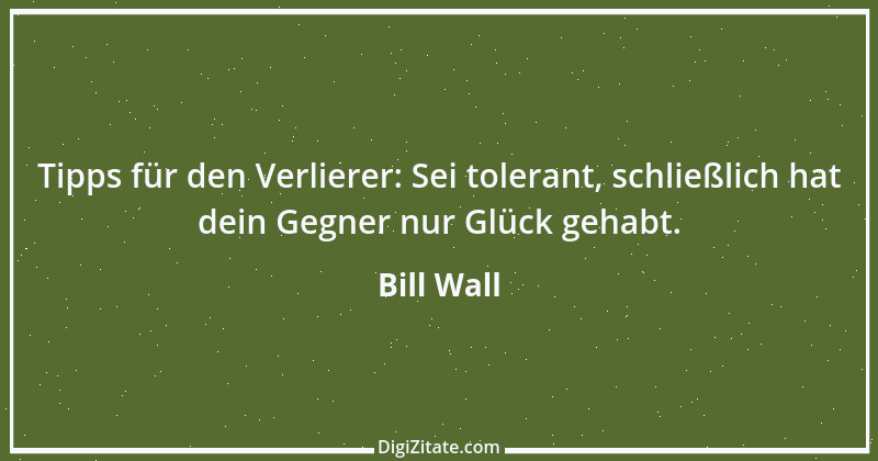 Zitat von Bill Wall 12