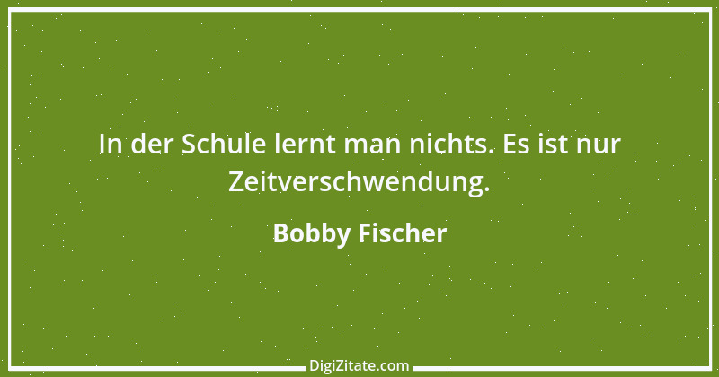 Zitat von Bobby Fischer 19