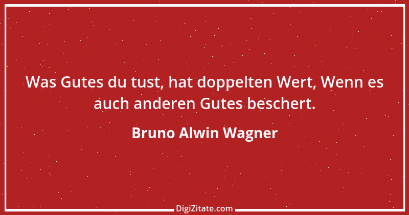 Zitat von Bruno Alwin Wagner 33